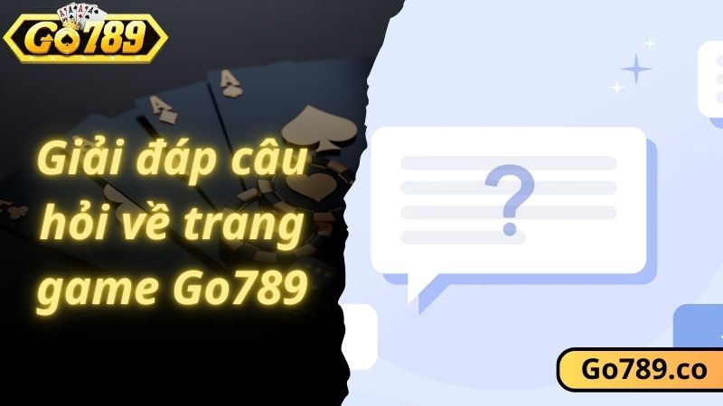 Giải đáp câu hỏi về trang game Go789